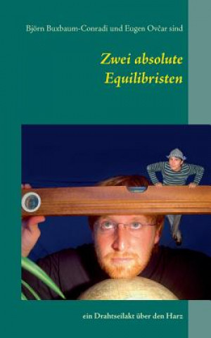 Knjiga Zwei absolute Equilibristen Björn Buxbaum-Conradi