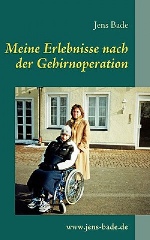 Kniha Meine Erlebnisse nach der Gehirnoperation Jens Bade