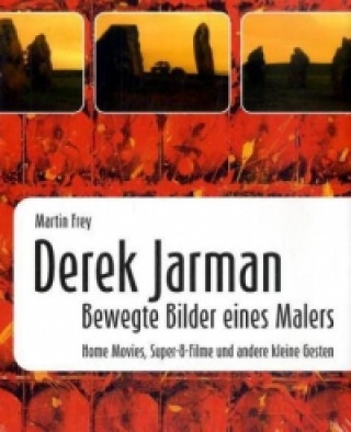 Książka Derek Jarman - Bewegte Bilder eines Malers Martin Frey