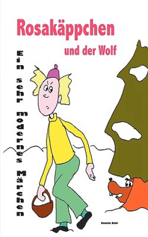 Книга Rosakappchen und der Wolf . Ein sehr modernes Marchen von Rotkappchen Daniela Behr