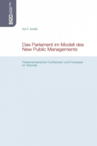 Book Das Parlament im Modell des New Public Managements Urs V. Arnold