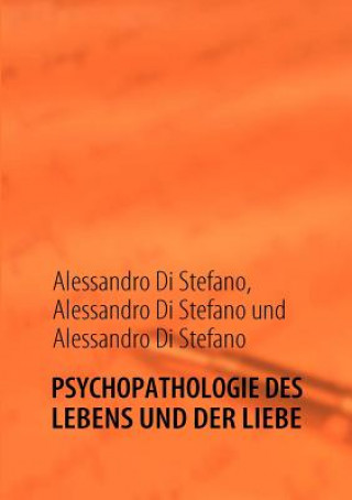 Книга Psychopathologie Des Lebens Und Der Liebe Alessandro di Stefano