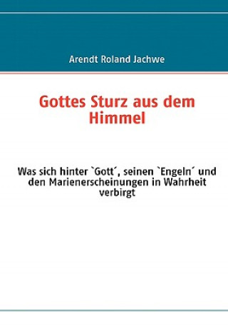 Kniha Gottes Sturz aus dem Himmel Arendt Roland Jachwe