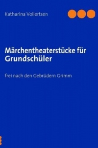 Knjiga Märchentheaterstücke für Grundschüler Katharina Vollertsen