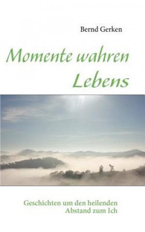 Knjiga Momente wahren Lebens Bernd Gerken