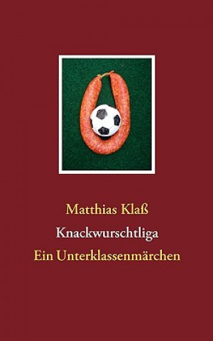 Buch Knackwurschtliga Matthias Klaß