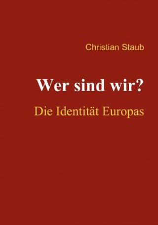 Carte Wer sind wir? Die Identitat Europas Christian Staub