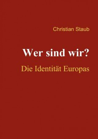 Kniha Wer sind wir? Die Identitat Europas Christian Staub