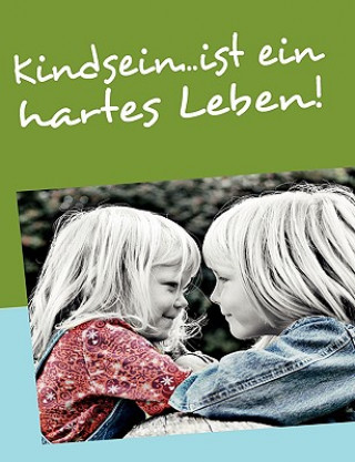 Книга Kindsein...ist ein hartes Leben! Michael Issing