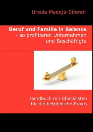 Carte Beruf und Familie in Balance - so profitieren Unternehmen und Beschaftigte Ursula Madeja-Stieren