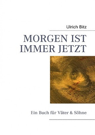 Książka Morgen Ist Immer Jetzt Ulrich Bitz