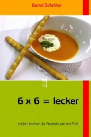 Libro 6 x 6 = lecker Bernd Schröter