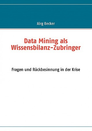 Knjiga Data Mining als Wissensbilanz-Zubringer Jörg Becker