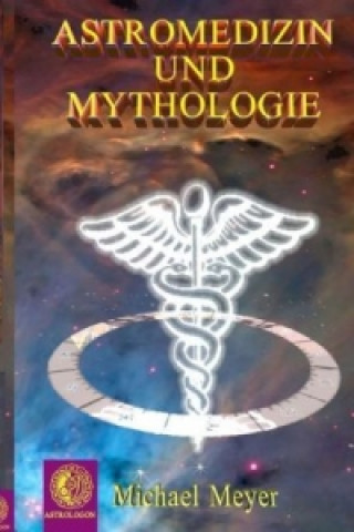 Buch Astromedizin & Mythologie Michael Meyer