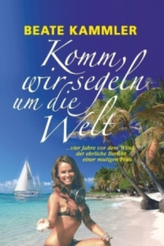 Book Komm, wir segeln um die Welt Beate Kammler