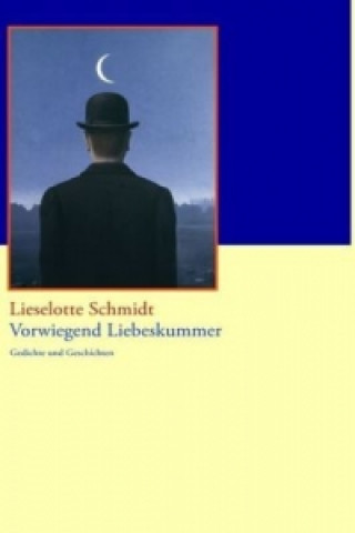 Kniha Vorwiegend Liebeskummer Lieselotte Schmidt