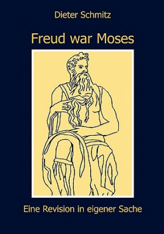 Könyv Freud war Moses Dieter Schmitz