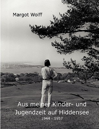 Kniha Aus meiner Kinder- und Jugendzeit auf Hiddensee 1944 - 1957 Margot Wolff