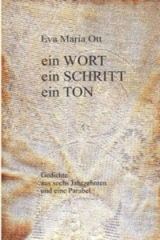 Carte Ein WORT, ein SCHRITT, ein TON Eva Maria Ott