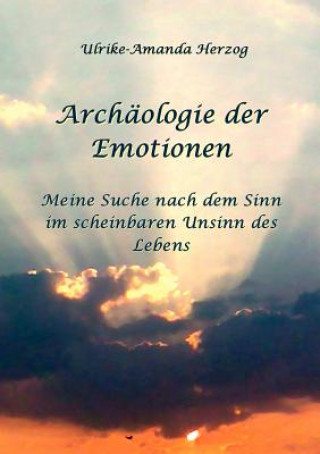 Buch Archaologie der Emotionen Ulrike-Amanda Herzog