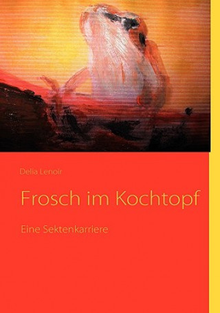 Könyv Frosch im Kochtopf Delia Lenoir