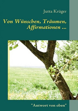 Книга Von Wunschen, Traumen, Affirmationen ... Jutta Krüger