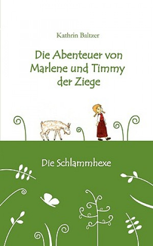 Könyv Abenteuer von Marlene und Timmy der Ziege Kathrin Baltzer