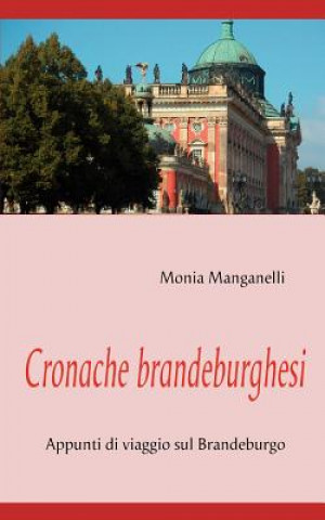 Könyv Cronache brandeburghesi Monia Manganelli