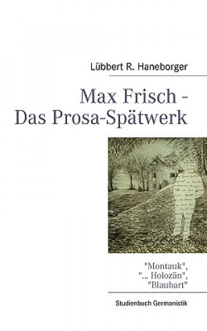 Könyv Max Frisch - Das Prosa-Spatwerk Lübbert R. Haneborger