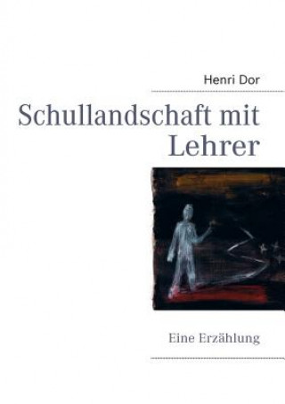 Könyv Schullandschaft mit Lehrer Henri Dor