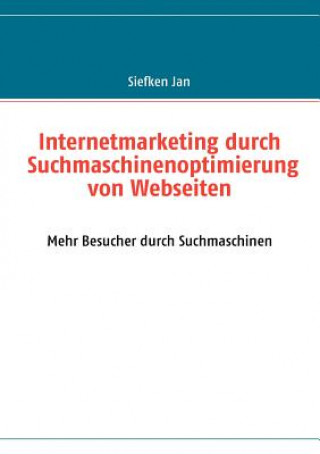 Książka Internetmarketing durch Suchmaschinenoptimierung von Webseiten Jan Siefken