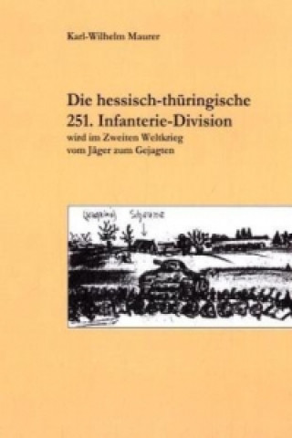 Könyv Die hessisch-thüringische 251. Infanterie-Division Karl-Wilhelm Maurer