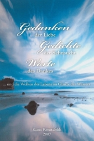 Carte Gedanken der Liebe - Gedichte der Sehnsucht - Worte des Dankes ... sind die Wolken des Lebens im Glanze des Wassers Klaus Kreutzfeldt