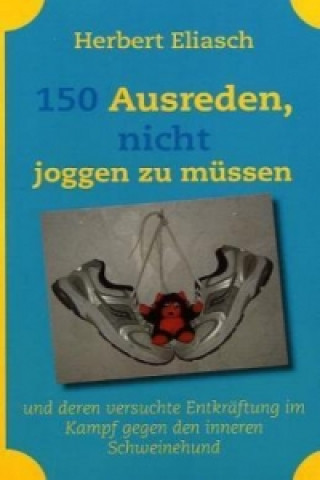 Buch 150 Ausreden, nicht joggen zu müssen Herbert Eliasch