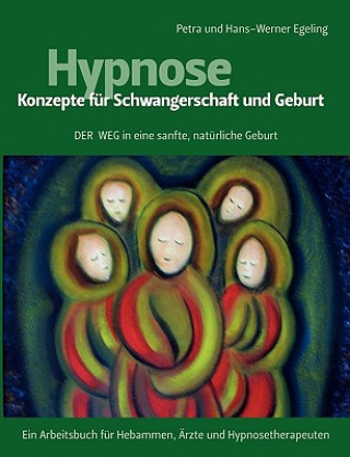 Książka Hypnose - Konzepte fur Schwangerschaft und Geburt Petra Egeling