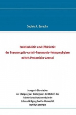 Carte Praktikabilität und Effektivität der Pneumocystis-carinii-Pneumonie-Heimprophylaxe mittels Pentamidin-Aerosol Sophie A. Barucha