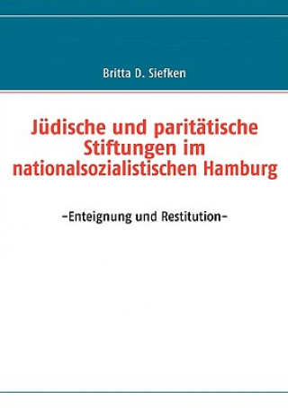 Książka Judische und paritatische Stiftungen im nationalsozialistischen Hamburg Britta D. Siefken