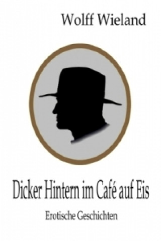 Carte Dicker Hintern im Café auf Eis Wolff Wieland