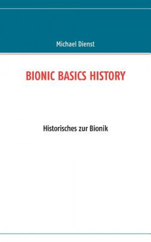 Könyv Bionic Basics History Michael Dienst