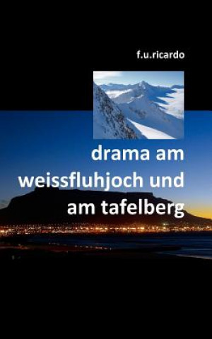 Kniha Drama am Weissfluhjoch und am Tafelberg F.U. Ricardo