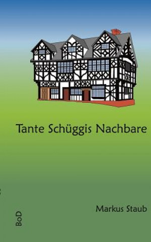 Knjiga Tante Schuggis Nachbare Markus Staub