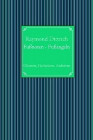 Kniha Fußnoten - Fußangeln Raymond Dittrich