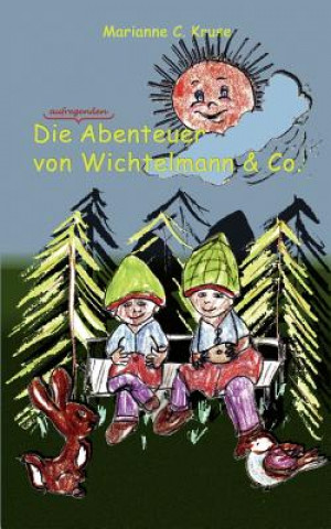 Книга Abenteuer von Wichtelmann & Co. Marianne C. Kruse