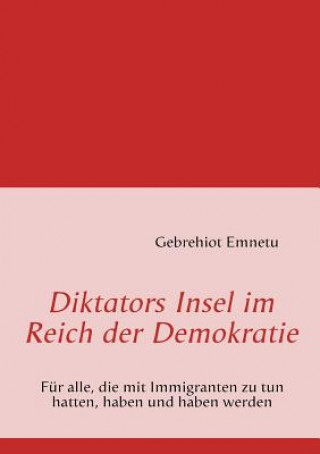 Kniha Diktators Insel im Reich der Demokratie Gebrhiot Emnetu