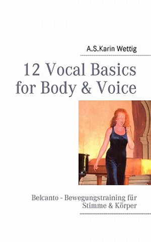 Book 12 Vocal Basics for Body & Voice Karin Wettig