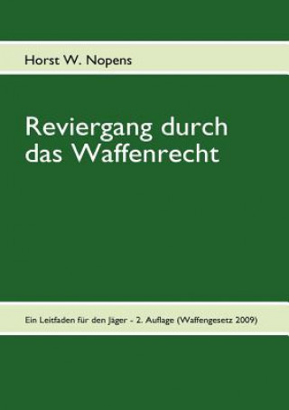 Książka Reviergang durch das Waffenrecht Horst W. Nopens