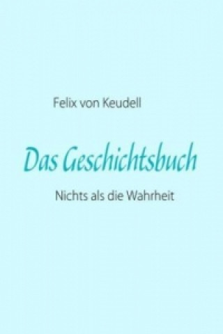 Kniha Das Geschichtsbuch Felix von Keudell