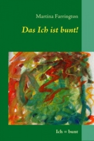 Kniha Das Ich ist bunt! Martina Farrington