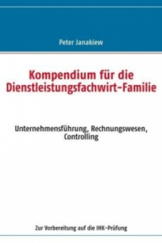 Könyv Kompendium für die Dienstleistungsfachwirt-Familie Peter Janakiew