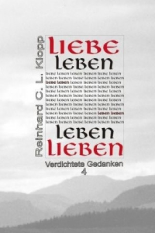 Książka Liebe Leben - Leben lieben Reinhard C. L. Klopp